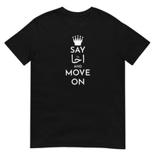 Load image into Gallery viewer, Say احا and move on Unisex T-Shirt