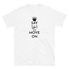Load image into Gallery viewer, Say احا and move on Unisex T-Shirt