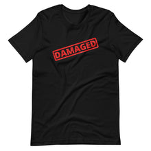 Load image into Gallery viewer, DAMAGED Unisex T-Shirt