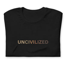 Load image into Gallery viewer, UNCIVILIZED Unisex T-Shirt