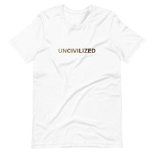 Load image into Gallery viewer, UNCIVILIZED Unisex T-Shirt
