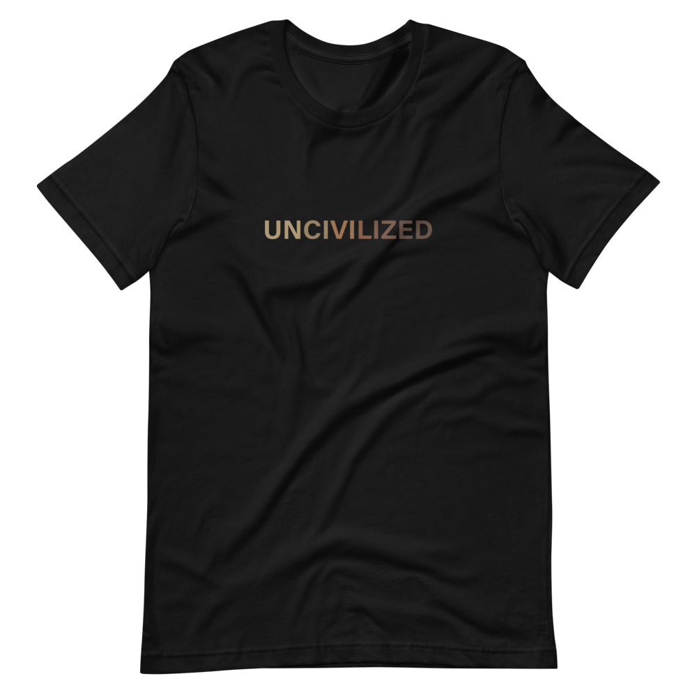UNCIVILIZED Unisex T-Shirt